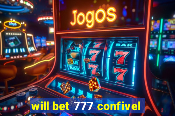 will bet 777 confivel